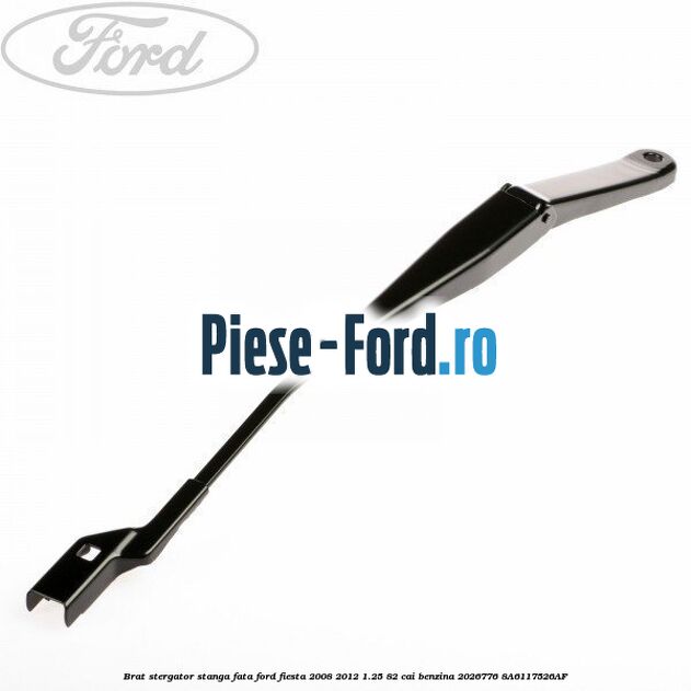 Brat stergator luneta Ford Fiesta 2008-2012 1.25 82 cai benzina