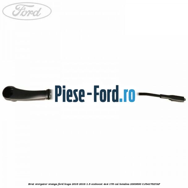 Brat stergator stanga Ford Kuga 2016-2018 1.5 EcoBoost 4x4 176 cai #AE9B00E4FB Brat stergator stanga Ford Kuga 2016-2018 1.5 EcoBoost 4x4 176 cai benzina #AE9B00E4FB