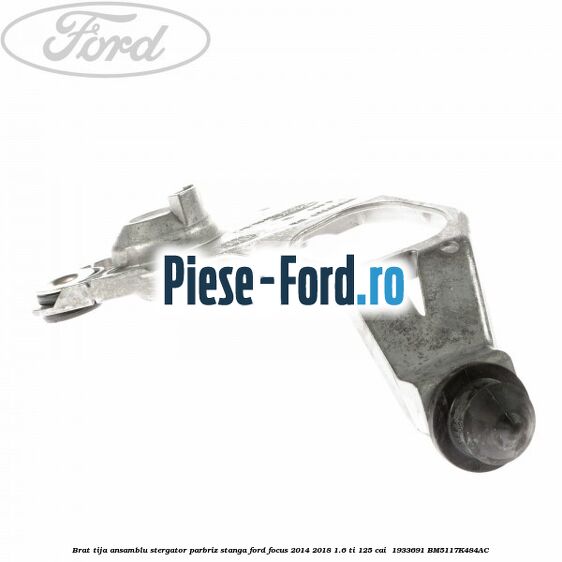 Brat tija ansamblu stergator parbriz stanga Ford Focus 2014-2018 1.6 Ti 125 cai #65499836F9 Brat tija ansamblu stergator parbriz stanga Ford Focus 2014-2018 1.6 Ti 125 cai #65499836F9