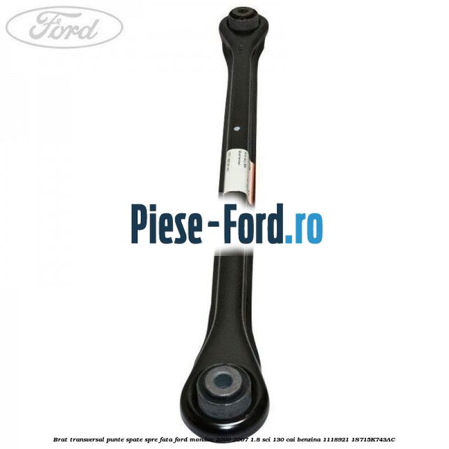Brat transversal punte spate spre fata Ford Mondeo 2000-2007 1.8 SCi 130 cai #B2B5B461C7 Brat transversal punte spate spre fata Ford Mondeo 2000-2007 1.8 SCi 130 cai benzina #B2B5B461C7
