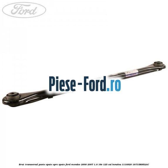Brat transversal punte spate, spre spate Ford Mondeo 2000-2007 1.8 16V 125 cai benzina #25E3BEA30F