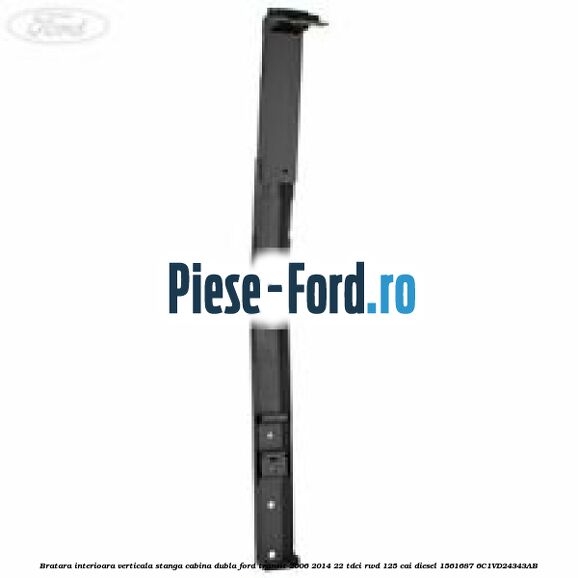 Bratara interioara verticala stanga cabina dubla Ford Transit 2006-2014 2.2 TDCi RWD 125 cai #31191D4B12