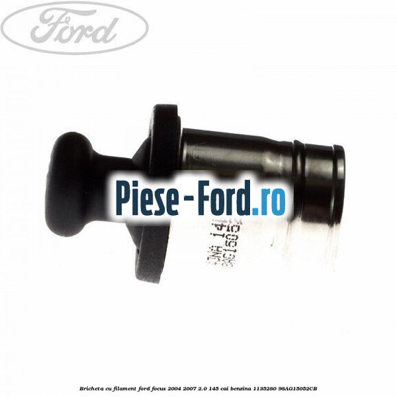 Bricheta cu filament Ford Focus 2004-2007 2.0 145 cai benzina #782D1C3EE9