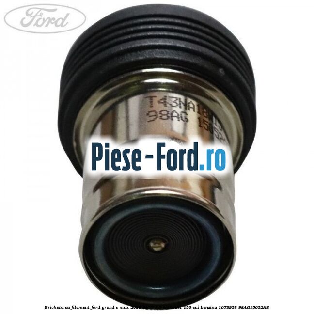 Bricheta cu filament Ford Grand C-Max 2016-2020 1.5 EcoBoost 150 cai benzina #A34969567B