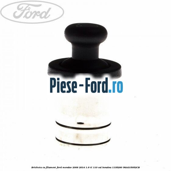 Bricheta cu filament Ford Mondeo 2008-2014 1.6 Ti 110 cai benzina #E6621C3B32