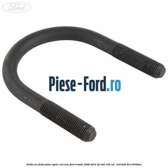 Brida arc foaie punte spate 110 mm Ford Transit 2006-2014 2.2 TDCi 100 cai #F0AA13D9F0