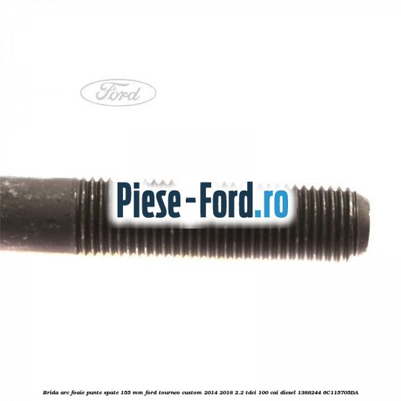 Brida arc foaie punte spate 110 mm Ford Tourneo Custom 2014-2018 2.2 TDCi 100 cai diesel