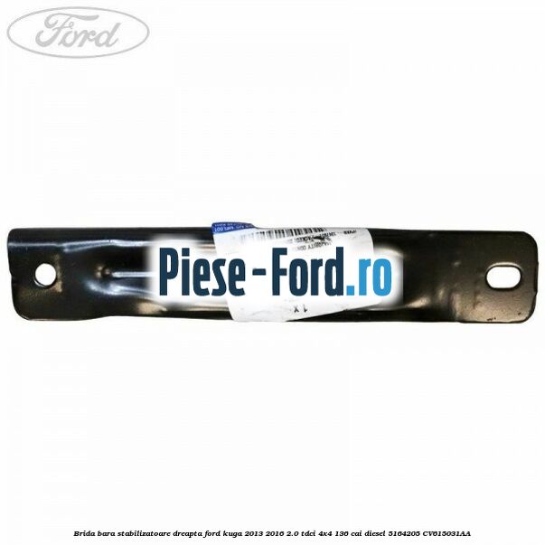 Brida bara stabilizatoare dreapta Ford Kuga 2013-2016 2.0 TDCi 4x4 136 cai diesel #234DA9B696