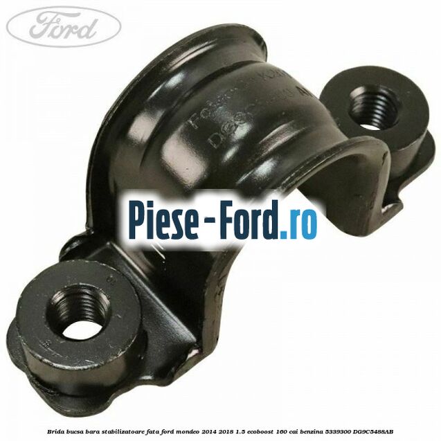 Brida bucsa bara stabilizatoare fata Ford Mondeo 2014-2018 1.5 EcoBoost 160 cai benzina #2498AD5AB7