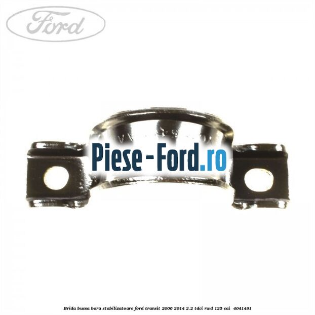 Brida bucsa bara stabilizatoare Ford Transit 2006-2014 2.2 TDCi RWD 125 cai #4BD37591E7