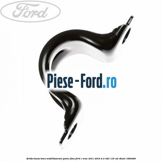 Brida bucsa bara stabilizatoare punte fata Ford C-Max 2011-2015 2.0 TDCi 115 cai