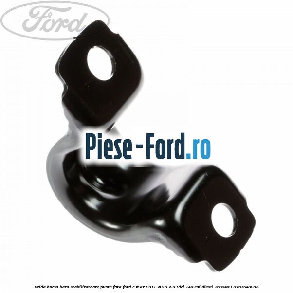 Brida bucsa bara stabilizatoare punte fata Ford C-Max 2011-2015 2.0 TDCi 140 cai diesel #540CCB86D6