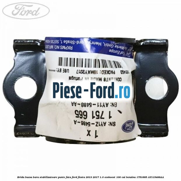 Brida bucsa bara stabilizatoare punte fata Ford Fiesta 2013-2017 1.0 EcoBoost 100 cai benzina
