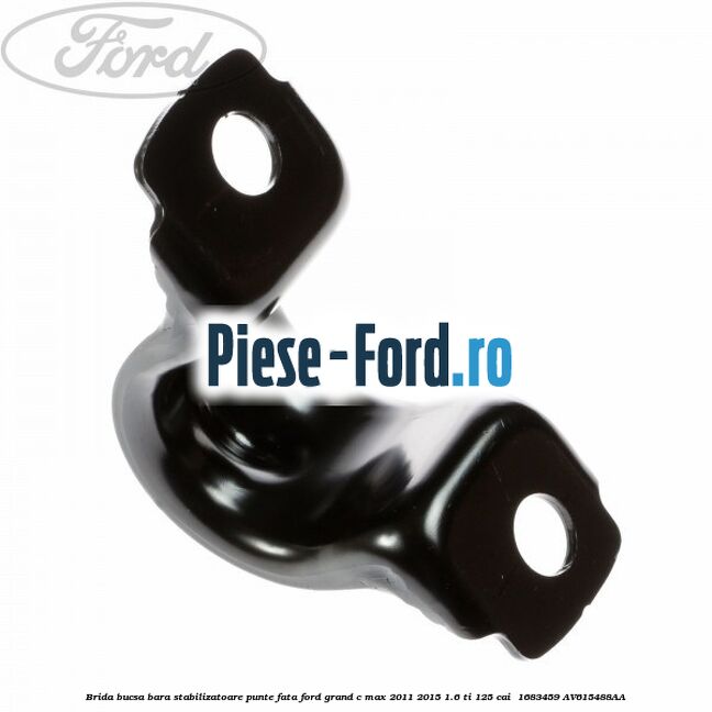 Brida bucsa bara stabilizatoare punte fata Ford Grand C-Max 2011-2015 1.6 Ti 125 cai  #31621C9C6B