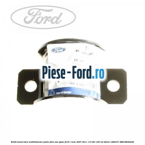 Brida bucsa bara stabilizatoare punte fata Ford C-Max 2007-2011 1.6 TDCi 109 cai diesel