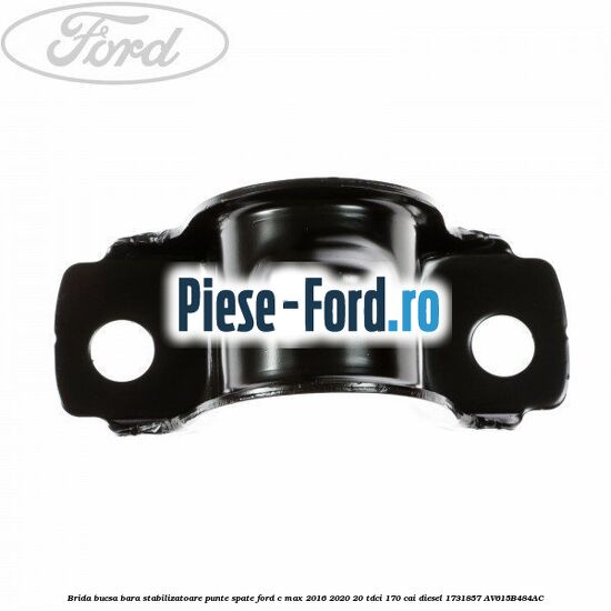 Brida bucsa bara stabilizatoare punte spate Ford C-Max 2016-2020 2.0 TDCi 170 cai #1AD578568F