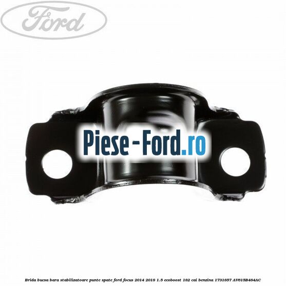 Brida bucsa bara stabilizatoare punte fata Ford Focus 2014-2018 1.5 EcoBoost 182 cai benzina
