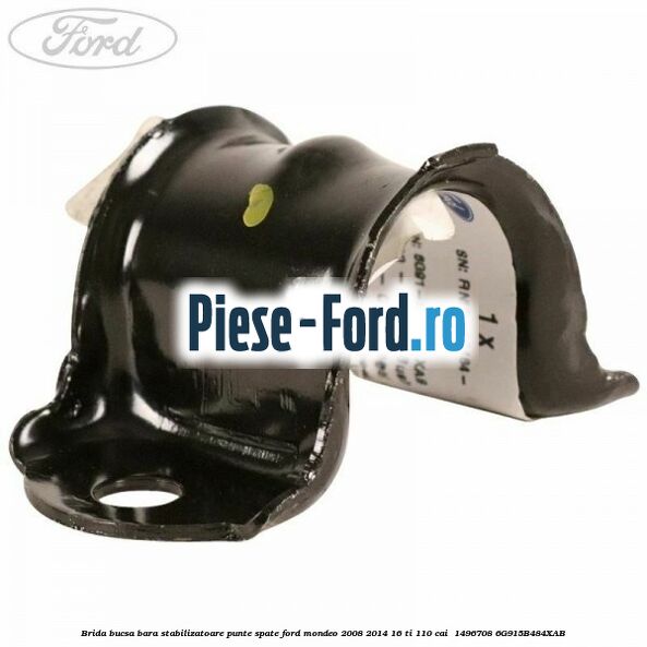 Brida bucsa bara stabilizatoare punte spate Ford Mondeo 2008-2014 1.6 Ti 110 cai #27F5FD6E83