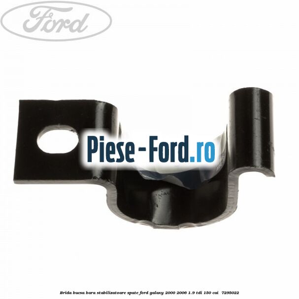 Brida bucsa bara stabilizatoare spate Ford Galaxy 2000-2006 1.9 TDI 150 cai #88862B47D5 Brida bucsa bara stabilizatoare spate Ford Galaxy 2000-2006 1.9 TDI 150 cai #88862B47D5