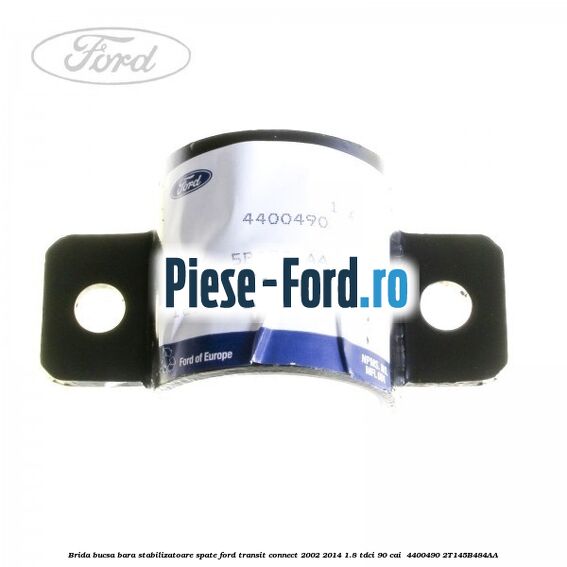 Brida bucsa bara stabilizatoare spate Ford Transit Connect 2002-2014 1.8 TDCi 90 cai  #E155A7A0E9