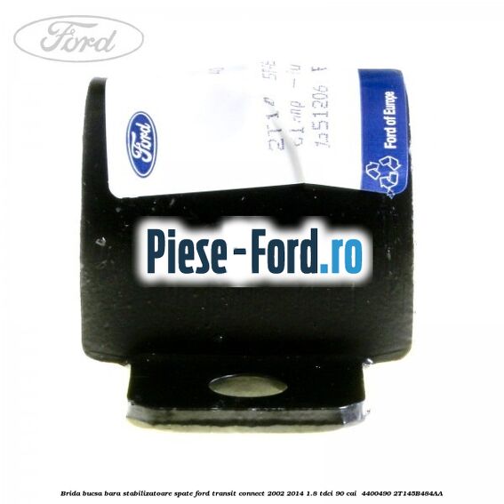Brida bucsa bara stabilizatoare spate Ford Transit Connect 2002-2014 1.8 TDCi 90 cai  #E155A7A0E9