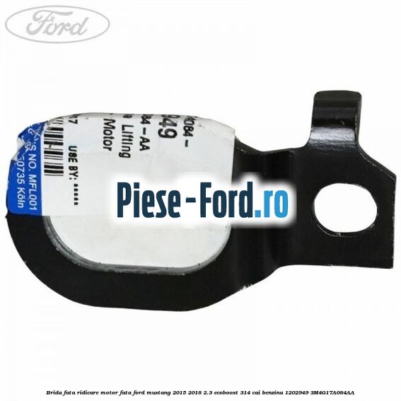 Brida fata ridicare motor fata Ford Mustang 2015-2018 2.3 EcoBoost 314 cai #DC1B67214B Brida fata ridicare motor fata Ford Mustang 2015-2018 2.3 EcoBoost 314 cai benzina #DC1B67214B