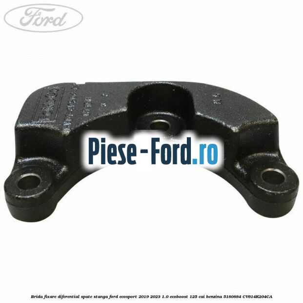 Brida fixare diferential spate stanga Ford EcoSport 2019-2023 1.0 EcoBoost 125 cai benzina #8DF3F448CD