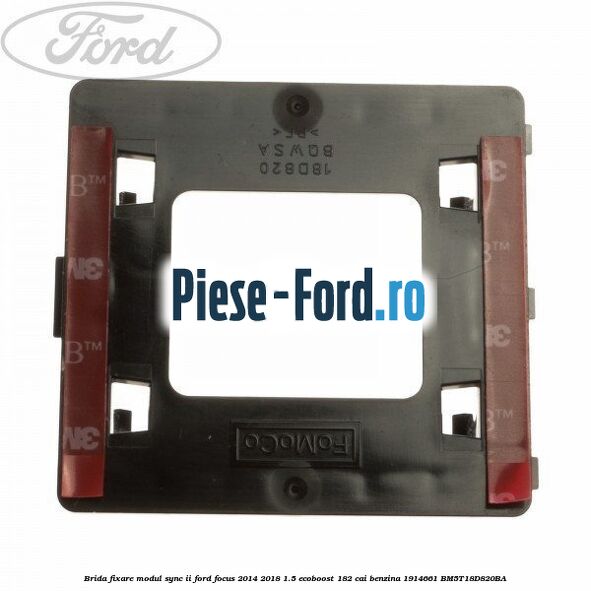 Brida fixare modul SYNC II Ford Focus 2014-2018 1.5 EcoBoost 182 cai benzina