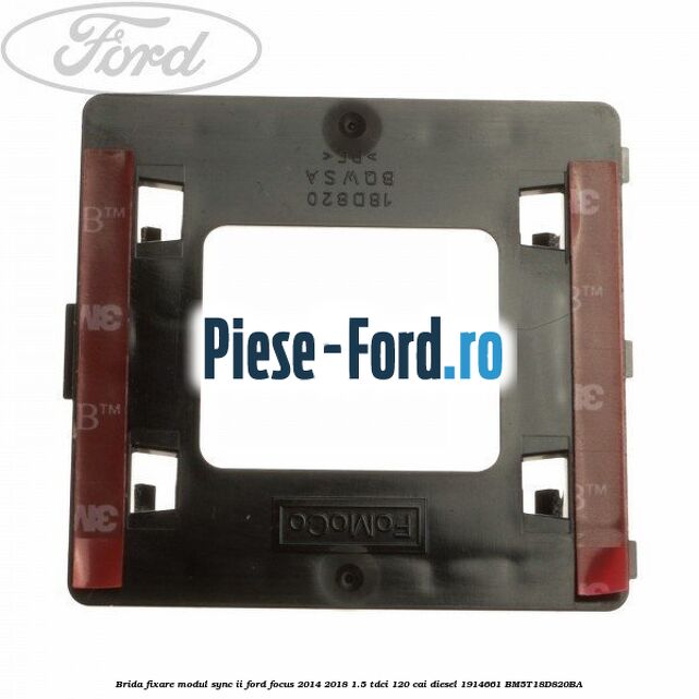 Brida fixare modul SYNC II Ford Focus 2014-2018 1.5 TDCi 120 cai diesel