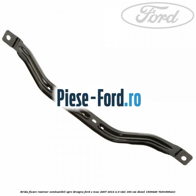 Brida fixare rezervor combustibil spre dreapta Ford S-Max 2007-2014 2.0 TDCi 163 cai diesel