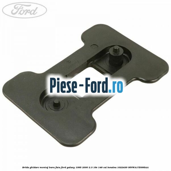 Brida ghidare montaj bara fata Ford Galaxy 1995-2000 2.3 16V 146 cai benzina #5793F8CFAB