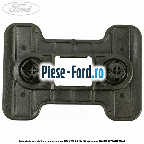 Brida ghidare montaj bara fata Ford Galaxy 1995-2000 2.3 16V 146 cai benzina #5793F8CFAB