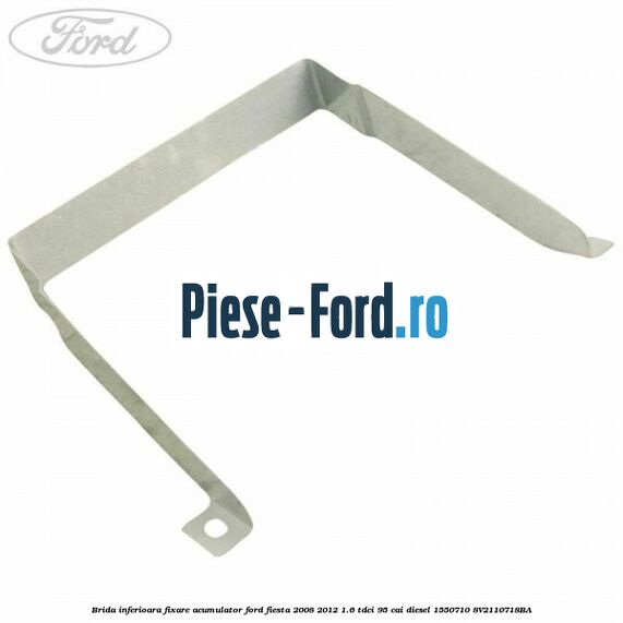 Brida inferioara fixare acumulator Ford Fiesta 2008-2012 1.6 TDCi 95 cai diesel