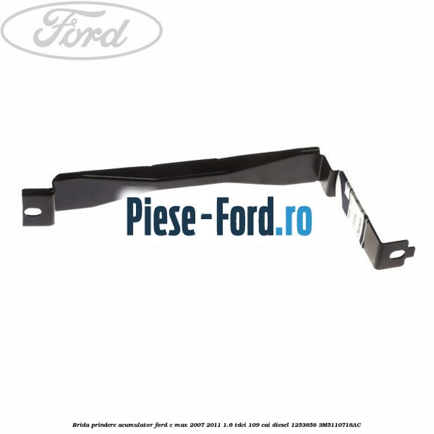 Brida fixare acumulator Ford C-Max 2007-2011 1.6 TDCi 109 cai diesel