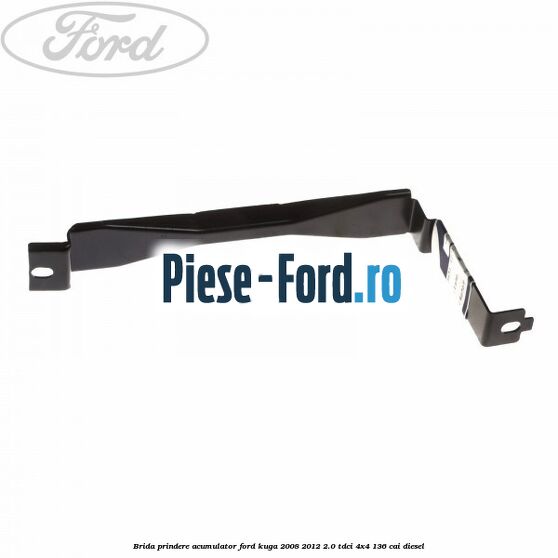 Brida prindere acumulator Ford Kuga 2008-2012 2.0 TDCi 4x4 136 cai diesel