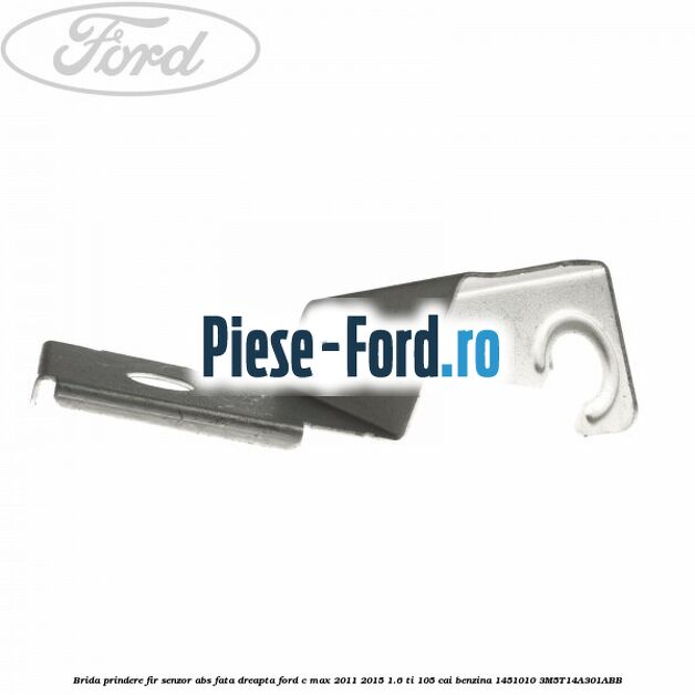 Brida prindere fir senzor abs fata dreapta Ford C-Max 2011-2015 1.6 Ti 105 cai benzina #3682E7344A