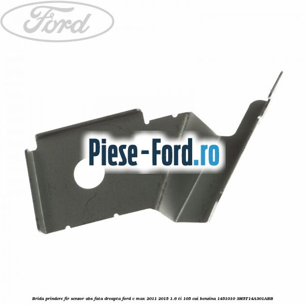 Brida prindere fir senzor abs fata dreapta Ford C-Max 2011-2015 1.6 Ti 105 cai benzina #3682E7344A