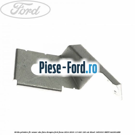 Brida prindere fir senzor abs fata dreapta Ford Focus 2014-2018 1.5 TDCi 120 cai diesel