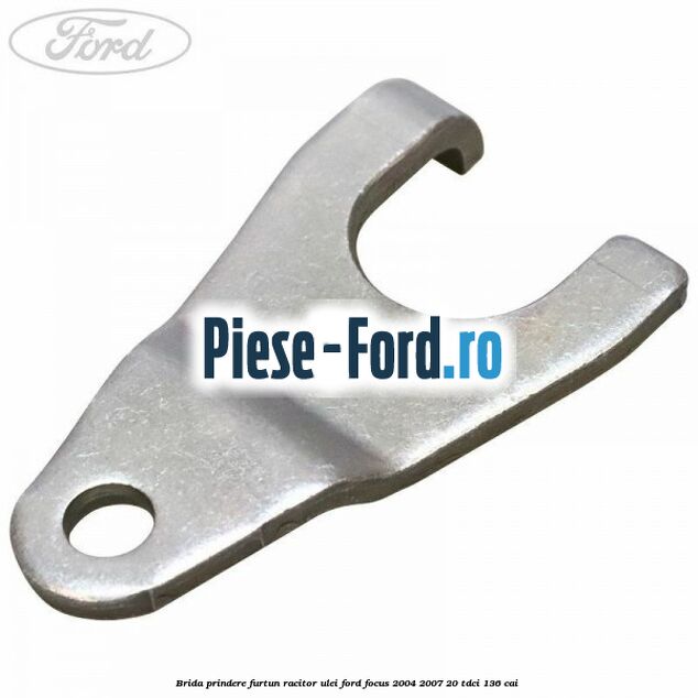 Brida prindere furtun racitor ulei Ford Focus 2004-2007 2.0 TDCi 136 cai 