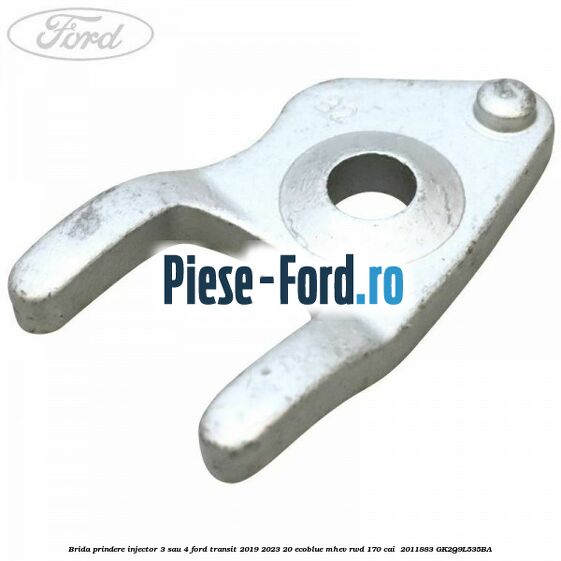 Brida prindere injector 3 sau 4 Ford Transit 2019-2023 2.0 EcoBlue mHEV RWD 170 cai #442E8DE1AD