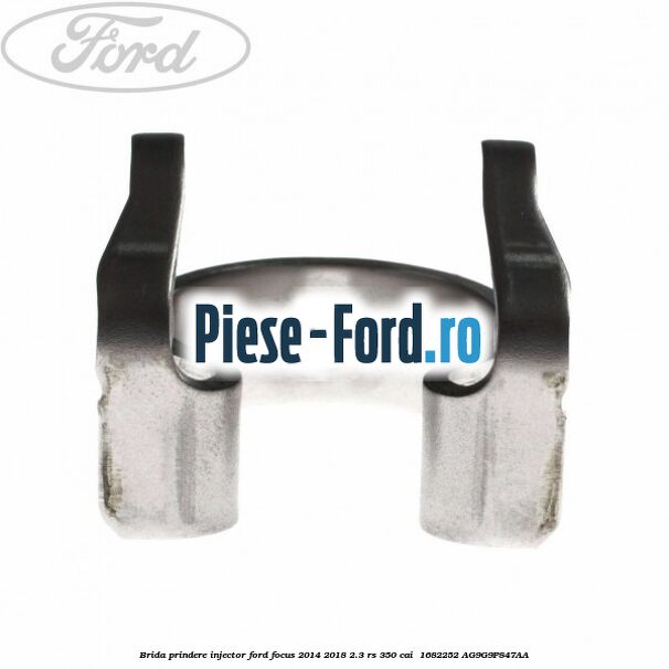 Brida prindere injector Ford Focus 2014-2018 2.3 RS 350 cai  #A733771C2B