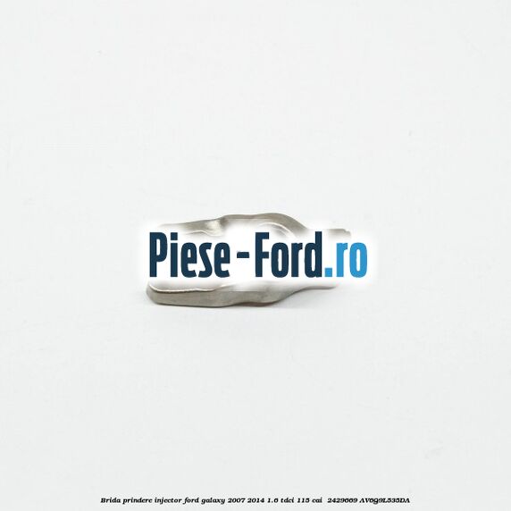 Brida prindere injector Ford Galaxy 2007-2014 1.6 TDCi 115 cai  #7F113F77F6