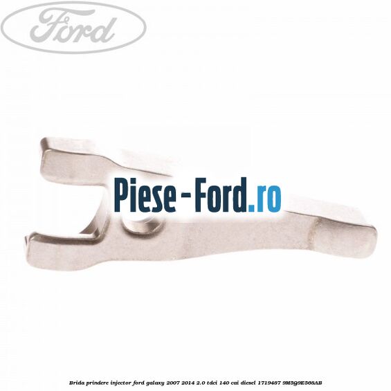 Brida prindere injector Ford Galaxy 2007-2014 2.0 TDCi 140 cai diesel