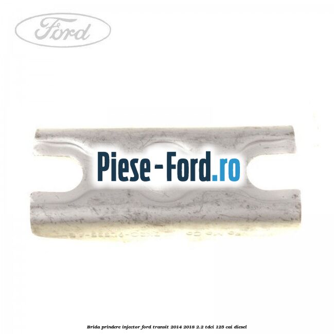 Brida prindere injector Ford Transit 2014-2018 2.2 TDCi 125 cai diesel