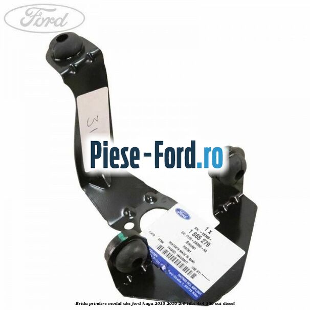 Brida prindere modul ABS Ford Kuga 2013-2016 2.0 TDCi 4x4 136 cai diesel