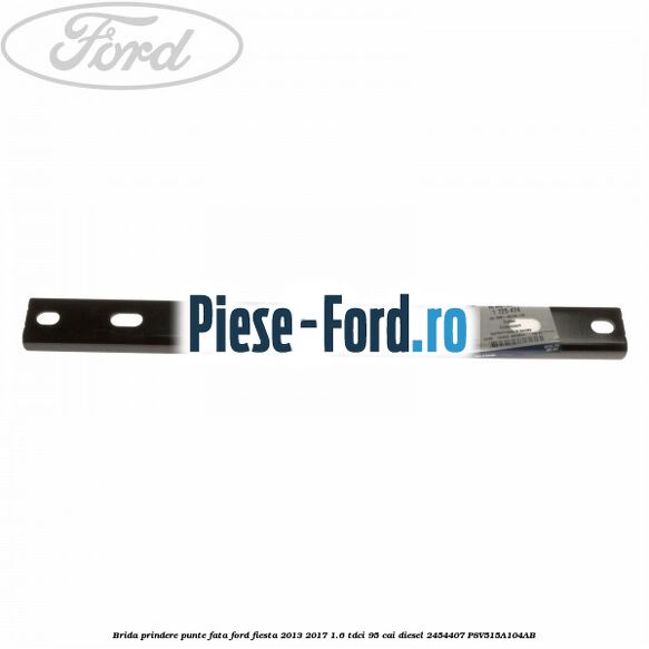 Brida bucsa bara stabilizatoare punte fata Ford Fiesta 2013-2017 1.6 TDCi 95 cai diesel