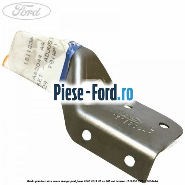 Brida prindere sina scaun stanga Ford Focus 2008-2011 2.5 RS 305 cai #C62B8B728E