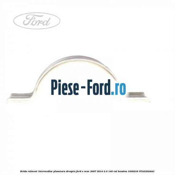 Brida rulment intermediar planetara dreapta Ford S-Max 2007-2014 2.0 145 cai benzina