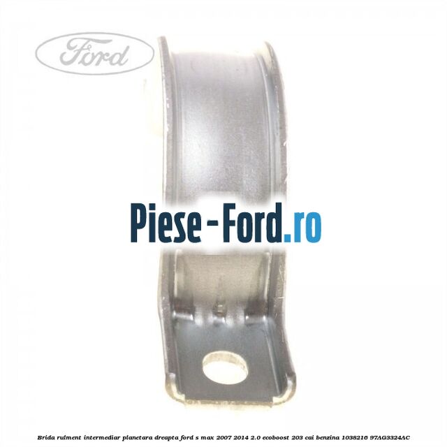 Brida rulment intermediar planetara dreapta Ford S-Max 2007-2014 2.0 EcoBoost 203 cai benzina
