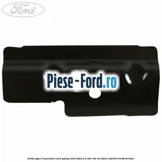 Brida suport acumulator Ford Galaxy 2015-2023 2.0 TDCi 150 cai diesel #BBC87D95E8
